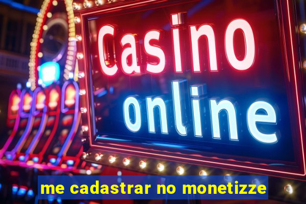 me cadastrar no monetizze